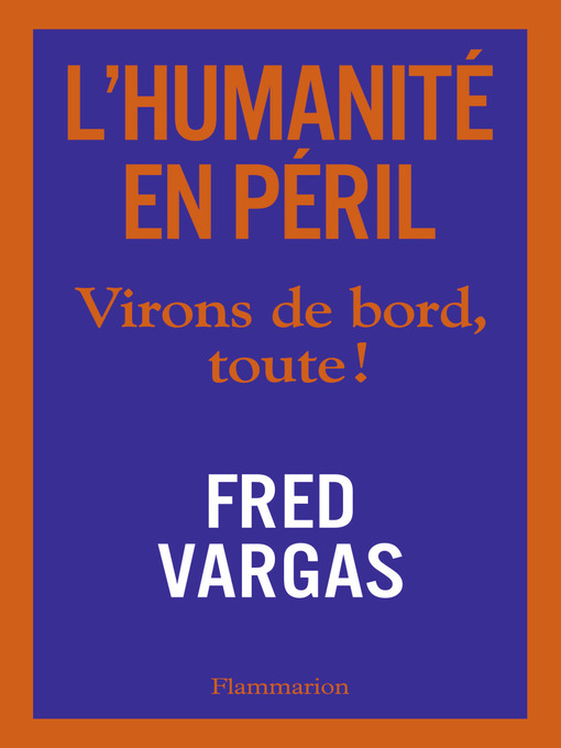 Title details for L'Humanité en péril. Virons de bord, toute ! by Fred Vargas - Wait list